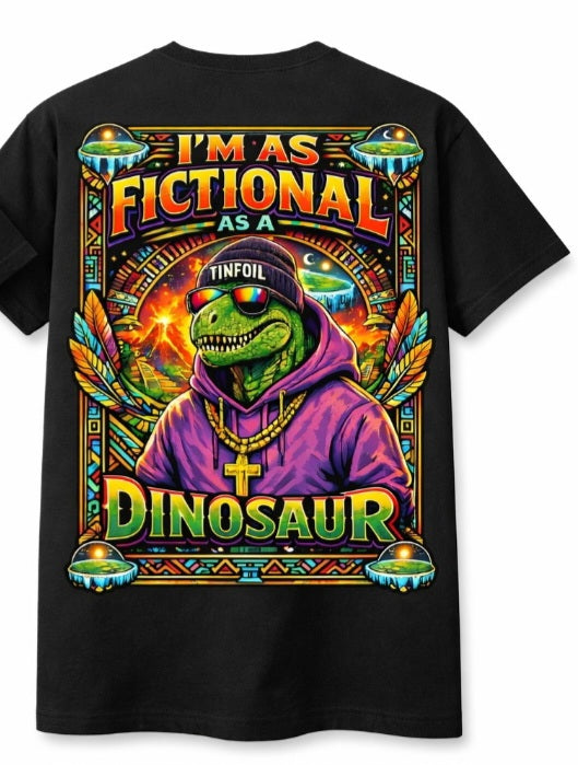 &nbsp;“I’m As Fictional As A Dinosaur” T-Shirt